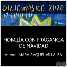 HOMILA CON FRAGANCIA DE NAVIDAD - Por MARA RAQUEL VILLALBA - Ao 2020